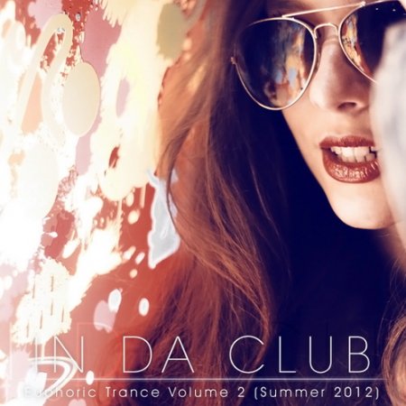 In Da Club: Euphoric Trance Volume 2 (Summer 2012)